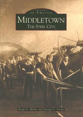 Middletown: The Steel City by Miller, Roger L.