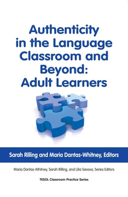 Authenticity in the Language Classroom and Beyond: Adult Learners by Rilling, Sarah