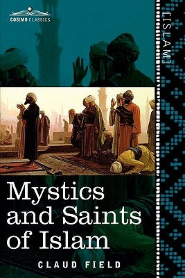 Mystics and Saints of Islam by Field, Claud