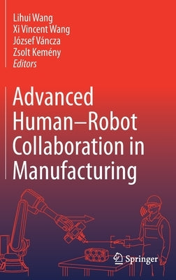 Advanced Human-Robot Collaboration in Manufacturing by Wang, Lihui
