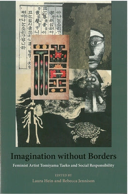 Imagination Without Borders: Feminist Artist Tomiyama Taeko and Social Responsibilityvolume 69 by Hein, Laura