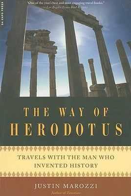 The Way of Herodotus: Travels with the Man Who Invented History by Marozzi, Justin