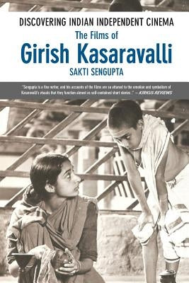 Discovering Indian Independent Cinema: The Films of Girish Kasaravalli by Reitano, Natalie