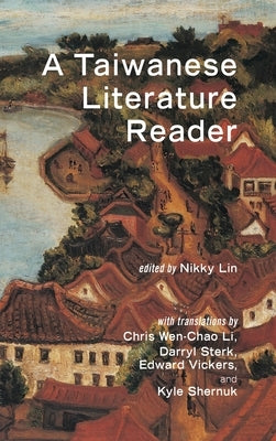A Taiwanese Literature Reader by Lin, Nikky