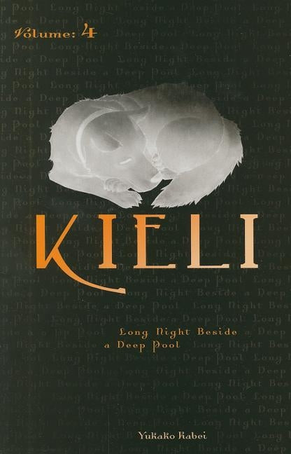 Kieli, Vol. 4 (Light Novel): Long Night Beside a Deep Pool by Kabei, Yukako