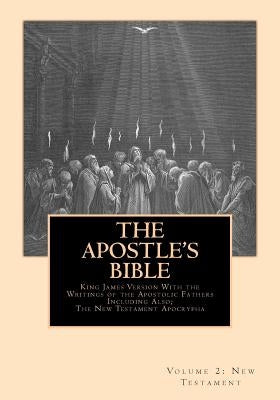 The Apostle's Bible: Volume 2: The New Testament by Shaver, Derek A.
