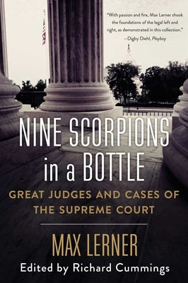 Nine Scorpions in a Bottle: Great Judges and Cases of the Supreme Court by Lerner, Max