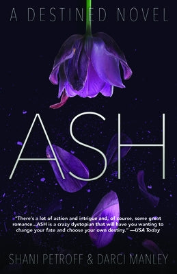 Ash: A Destined Novel by Petroff, Shani