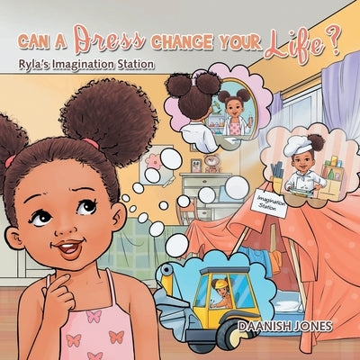 Can a Dress Change Your Life?: Ryla's Imagination Station by Jones, Daanish