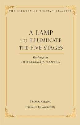 A Lamp to Illuminate the Five Stages: Teachings on Guhyasamaja Tantra by Tsongkhapa, Je
