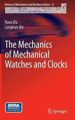 The Mechanics of Mechanical Watches and Clocks by Du, Ruxu