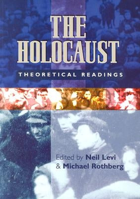 The Holocaust: Theoretical Readings by Levi, Neil