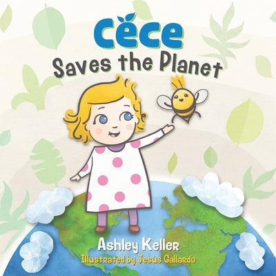 Cece Saves the Planet by Gallardo, Jesús