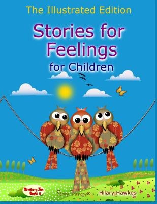 Stories for Feelings for children The Illustrated Edition by Hawkes, Hilary