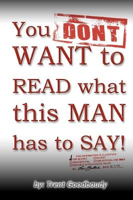You DON'T WANT to READ what this MAN has to SAY! by Goodbaudy, Trent
