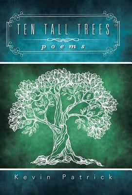 Ten Tall Trees: Poems by Patrick, Kevin