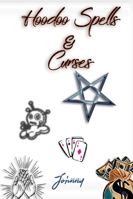 Hoodoo Spells & Curses by Johnny