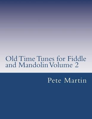 Old Time Tunes for Fiddle and Mandolin Volume 2 by Martin, Pete