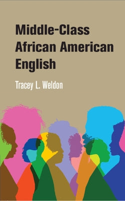 Middle-Class African American English by Weldon, Tracey L.