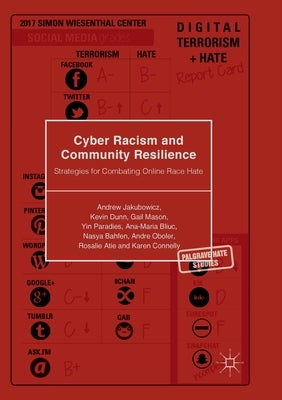 Cyber Racism and Community Resilience: Strategies for Combating Online Race Hate by Jakubowicz, Andrew