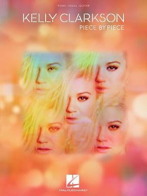 Kelly Clarkson - Piece by Piece by Clarkson, Kelly