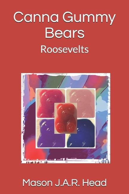 Canna Gummy Bears: Roosevelts by J. a. R. Head, Mason