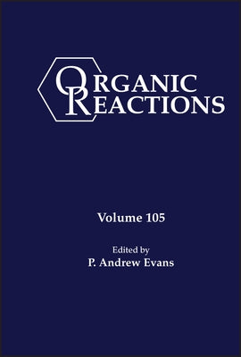 Organic Reactions, Volume 105 by Evans, P. Andrew