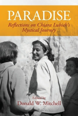Paradise: Reflections on Chiara Lubich's Mystical Journey by Mitchell, Donald W.