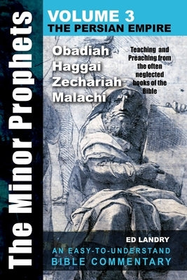 The Minor Prophets -Volume Three: Teaching and Preaching from the Often Neglected Books of the the Bible by Landry, Ed