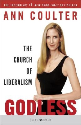 Godless: The Church of Liberalism by Coulter, Ann