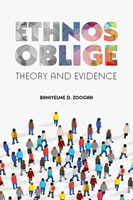 Ethnos Oblige: Theory and Evidence by Zoogah, Baniyelme D.