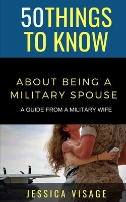 50 Things to Know About Being a Military: A Guide From a Military Wife by Local, Eat Like a.