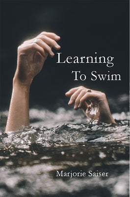 Learning to Swim by Saiser, Marge