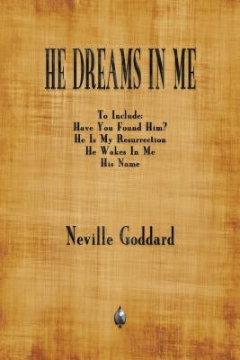 He Dreams In Me by Goddard, Neville