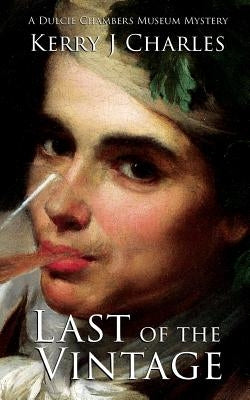 Last of the Vintage by Charles, Kerry J.