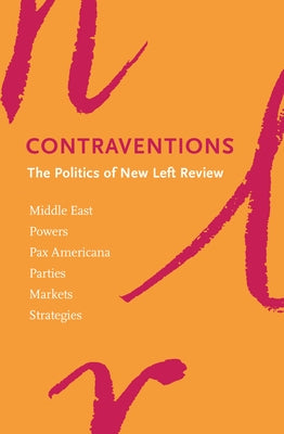 Contraventions: A High Politics of the Left by New Left Review