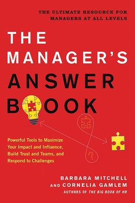 The Manager's Answer Book: Powerful Tools to Maximize Your Impact and Influence, Build Trust and Teams, and Respond to Challenges by Mitchell, Barbara
