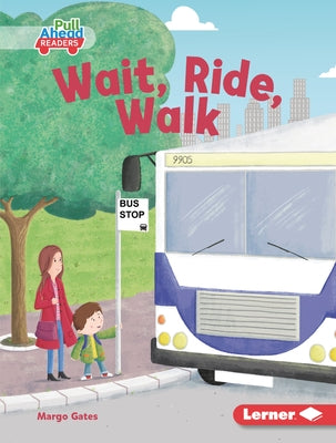 Wait, Ride, Walk by Gates, Margo