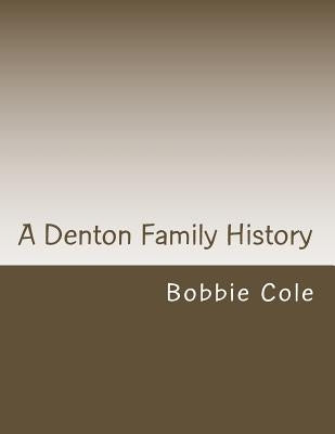 A Denton Family History by Cole, Bobbie
