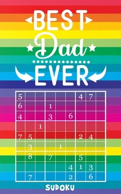 Best Dad Ever - Sudoku: 4 Difficulty Levels: easy - medium - difficult - extreme - Father's Day gift idea - Pocket sized book - Over 150 logic by Unique Sudoku