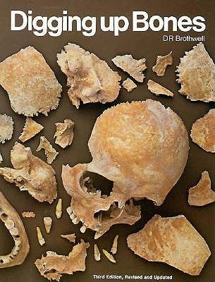Digging Up Bones by Brothwell, Don R.
