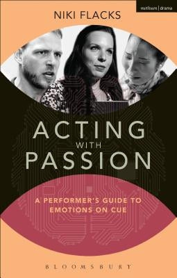 Acting with Passion: A Performer's Guide to Emotions on Cue by Flacks, Niki