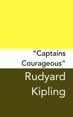 "Captains Courageous": Original and Unabridged by Kipling, Rudyard