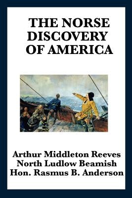 The Norse Discovery of America by Reeves, Arthur Middleton