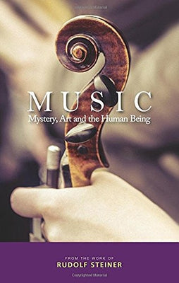 Music: Mystery, Art and the Human Being by Steiner, Rudolf