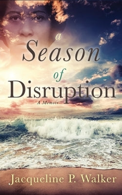 A Season of Disruption: A Memoir by Walker, Jacqueline P.