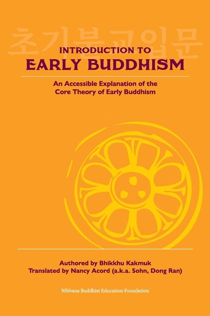 Introduction to Early Buddhism: An Accessible Explanation of the Core Theory of Early Buddhism by Acord, Nancy