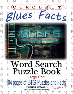 Circle It, Blues Facts, Word Search, Puzzle Book by Lowry Global Media LLC