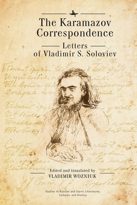 The Karamazov Correspondence: Letters of Vladimir S. Soloviev by Soloviev, Vladimir S.
