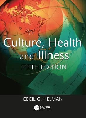 Culture, Health and Illness, Fifth Edition by Helman, Cecil